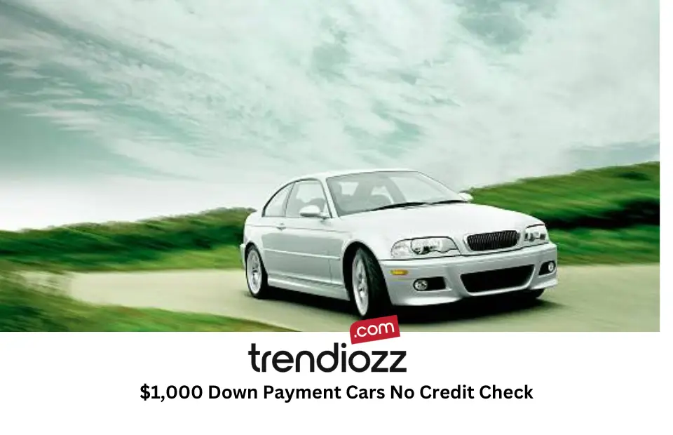 $1,000 Down Payment Cars No Credit Check: Your Key to Getting a Car Without the Hassle