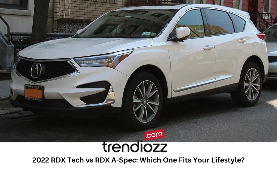 2022 RDX Tech vs RDX A-Spec: Which One Fits Your Lifestyle?