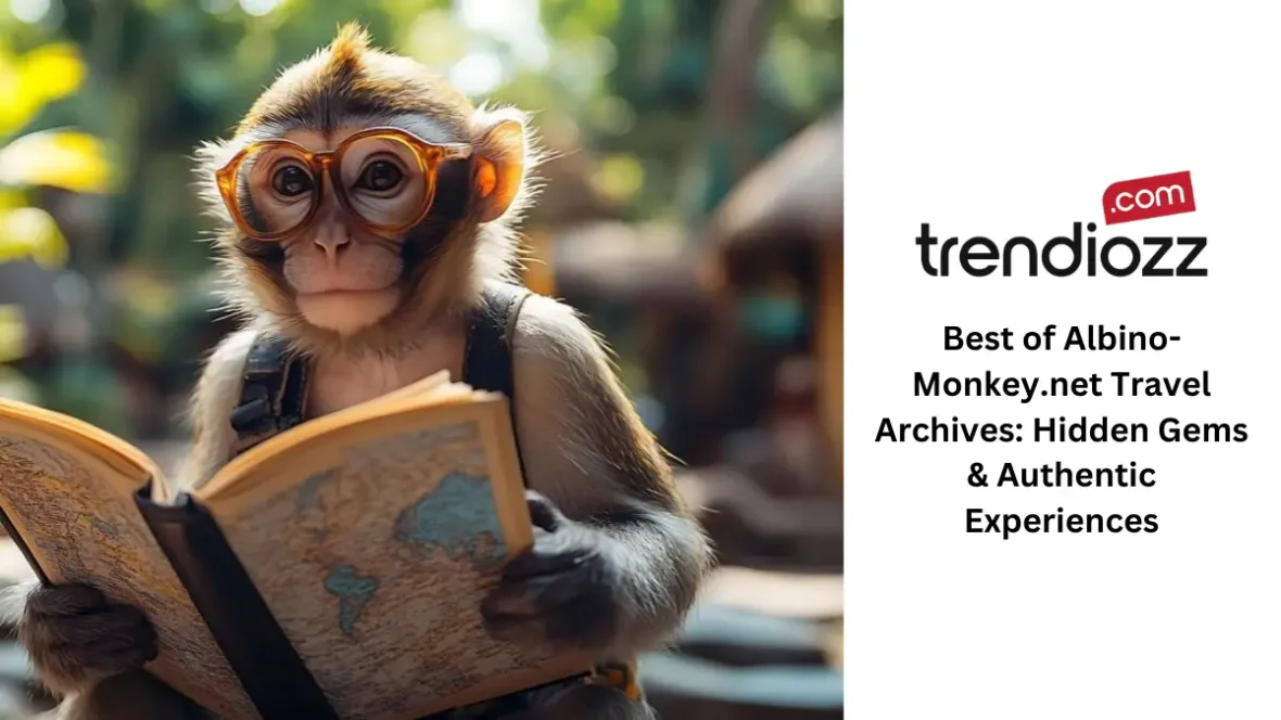 Explore the Best of Albino-Monkey.net Travel Archives: Hidden Gems & Authentic Experiences