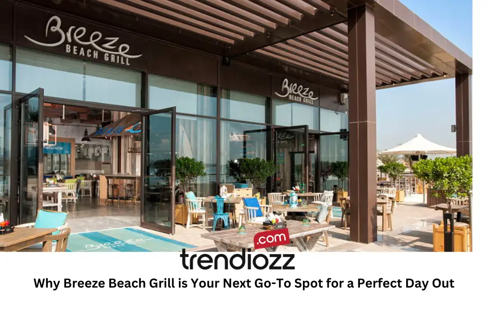 Why Breeze Beach Grill is Your Next Go-To Spot for a Perfect Day Out