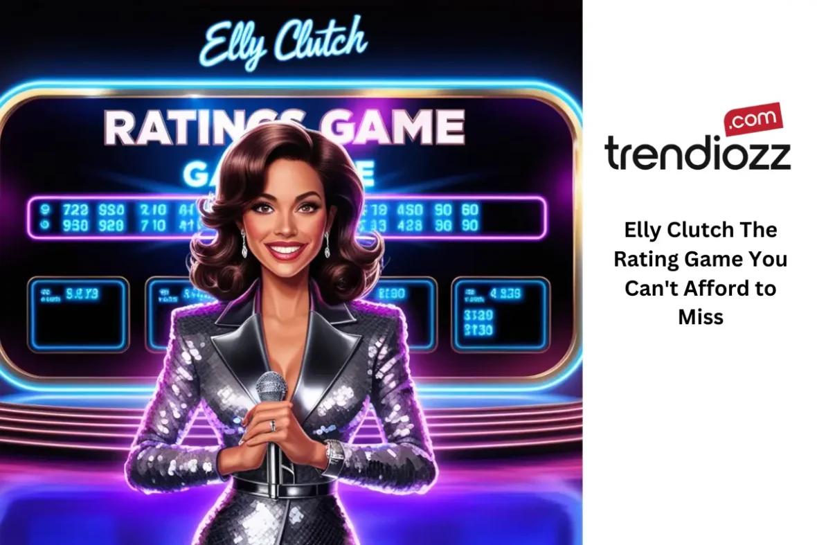 Elly Clutch The Rating Game You Can't Afford to Miss