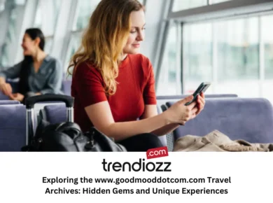 Exploring the www.goodmooddotcom.com Travel Archives: Hidden Gems and Unique Experiences