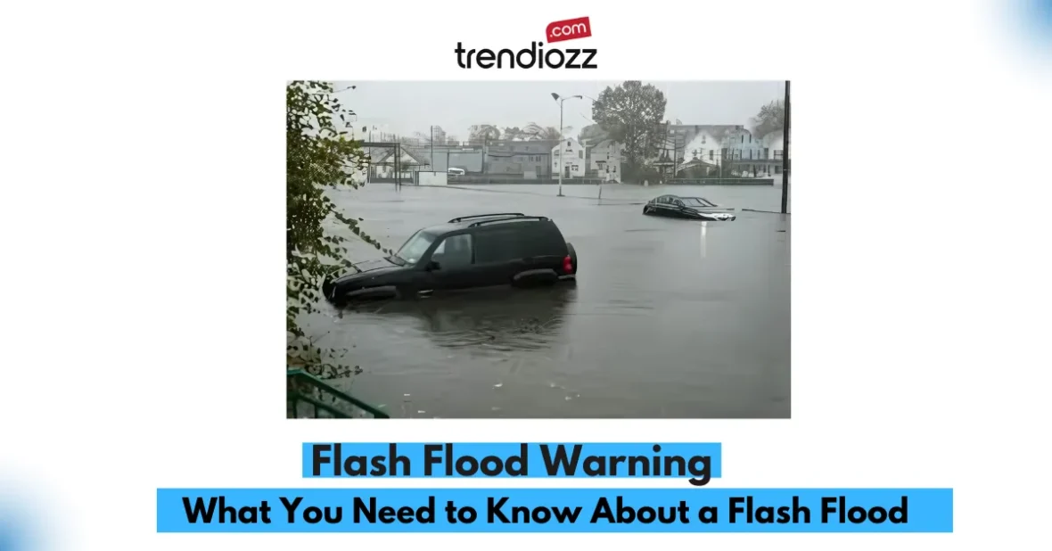 What You Need to Know About a Flash Flood Warning: How to Stay Safe