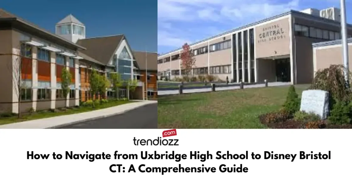 How to Navigate from Uxbridge High School to Disney Bristol CT: A Comprehensive Guide